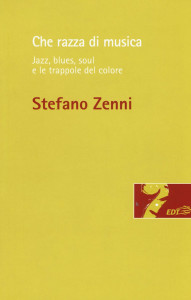 che-razza-di-musica-jazz-blues-soul-e-le-trappole-del-colore-stefano-zenni